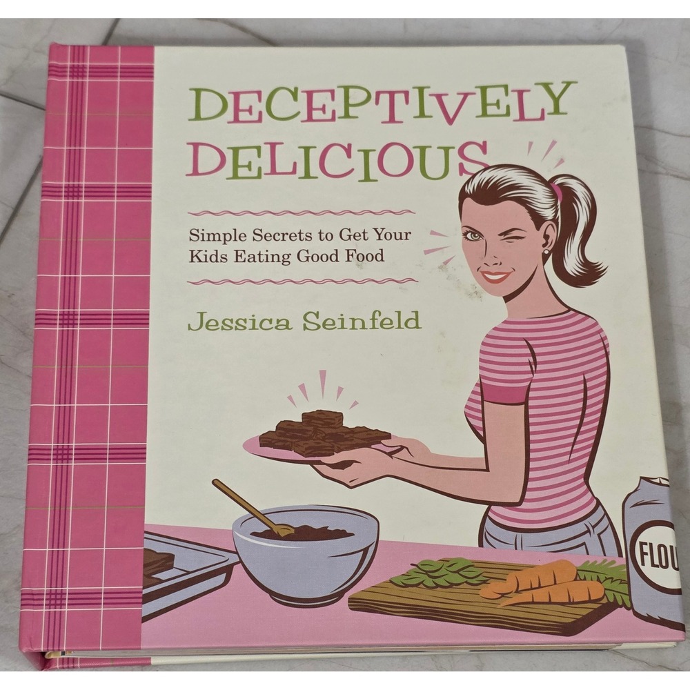 Deceptively Delicious Jessica Seinfeld Cookbook First Edition Kids Healthy 2007